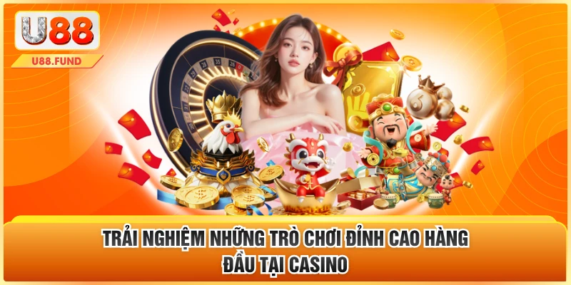 Trải nghiệm những trò chơi đỉnh cao hàng đầu tại casino